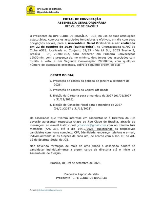 📢 **EDITAL DE CONVOCAÇÃO • ASSEMBLEIA GERAL ORDINÁRIA**

O Presidente do Jipe Clube de Brasília convoca todos os associados fundadores e efetivos em dia com suas obrigações sociais para a nossa Assembleia Geral Ordinária.

Sua presença e voto são fundamentais para a transparência e as decisões do futuro do nosso clube!

---

📅 **DATA E LOCAL:**

* **** 22 de outubro de 2026 (Quinta-feira)
* **Horário:** 19h30 (1ª Convocação) | 20h00 (2ª Convocação)
* **Local:** Churrasqueira 01/02 do Clube ASES (Via L4 Sul, SCES Trecho 2)

📌 **ORDEM DO DIA:**

1. Prestação de contas (Janeiro a Setembro de 2026)
2. Prestação de contas do **Capital Off-Road**
3. Eleição da Diretoria (Mandato 2027/2028)
4. Eleição do Conselho Fiscal (Mandato 2027/2028)
---

📩 **REGISTRO DE CHAPAS:**
Os associados interessados em concorrer à Diretoria devem enviar a chapa completa para o e-mail **jcbsocios@gmail.com** até o dia **14/10/2026**, conforme as regras estatutárias.

Contamos com a presença de todos! 🚜💨🤝

---

#JipeClubeDeBrasilia #JCB #AssembleiaGeral #TransparenciaJCB #FamiliaJCB #OffRoadDF #4x4Brasilia